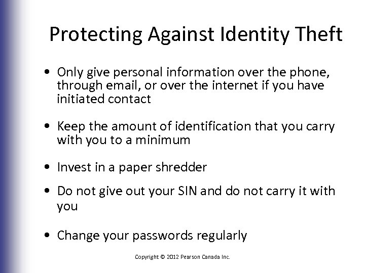 Protecting Against Identity Theft • Only give personal information over the phone, through email,
