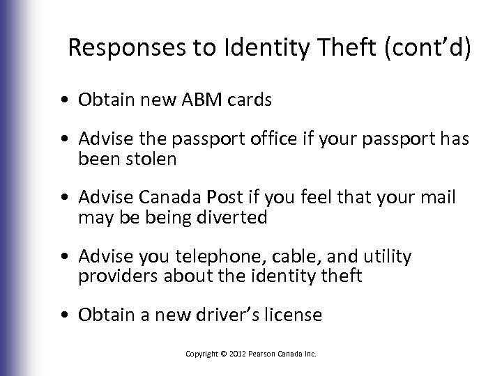 Responses to Identity Theft (cont’d) • Obtain new ABM cards • Advise the passport