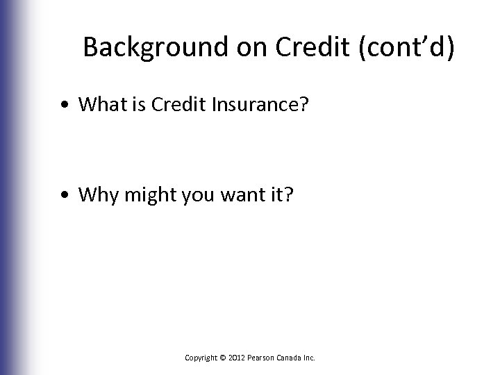 Background on Credit (cont’d) • What is Credit Insurance? • Why might you want