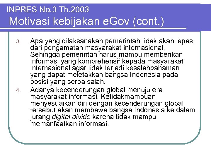 INPRES No. 3 Th. 2003 Motivasi kebijakan e. Gov (cont. ) 3. 4. Apa
