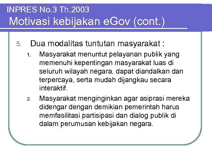 INPRES No. 3 Th. 2003 Motivasi kebijakan e. Gov (cont. ) 5. Dua modalitas