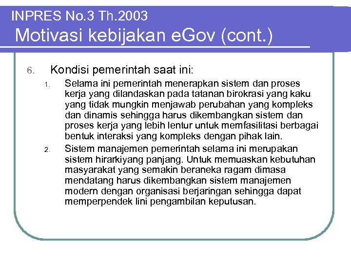 INPRES No. 3 Th. 2003 Motivasi kebijakan e. Gov (cont. ) 6. Kondisi pemerintah