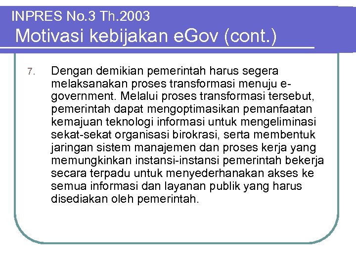 INPRES No. 3 Th. 2003 Motivasi kebijakan e. Gov (cont. ) 7. Dengan demikian