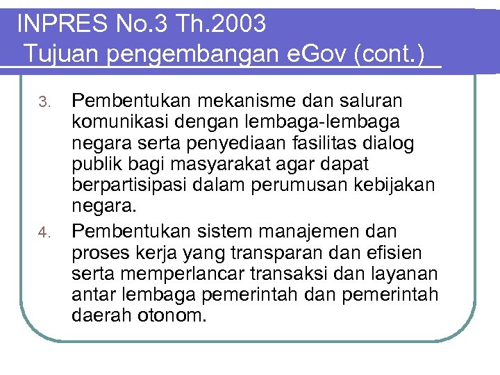 INPRES No. 3 Th. 2003 Tujuan pengembangan e. Gov (cont. ) 3. 4. Pembentukan
