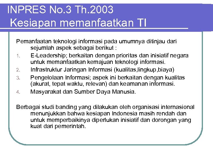 INPRES No. 3 Th. 2003 Kesiapan memanfaatkan TI Pemanfaatan teknologi informasi pada umumnya ditinjau