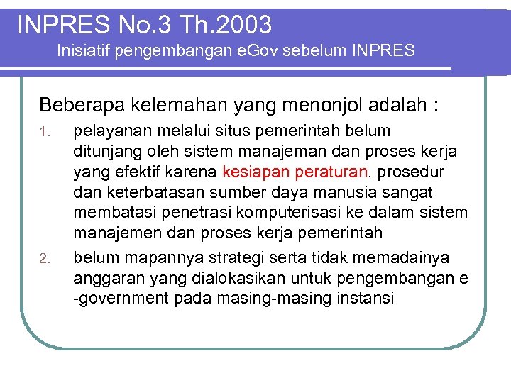 INPRES No. 3 Th. 2003 Inisiatif pengembangan e. Gov sebelum INPRES Beberapa kelemahan yang