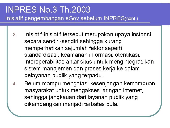 INPRES No. 3 Th. 2003 Inisiatif pengembangan e. Gov sebelum INPRES(cont. ) 3. 4.