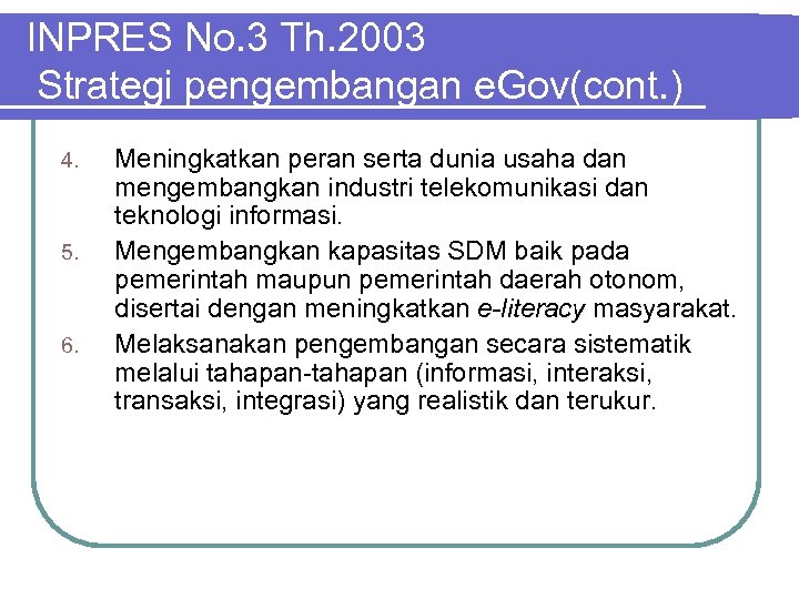 INPRES No. 3 Th. 2003 Strategi pengembangan e. Gov(cont. ) 4. 5. 6. Meningkatkan