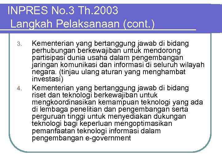 INPRES No. 3 Th. 2003 Langkah Pelaksanaan (cont. ) 3. 4. Kementerian yang bertanggung