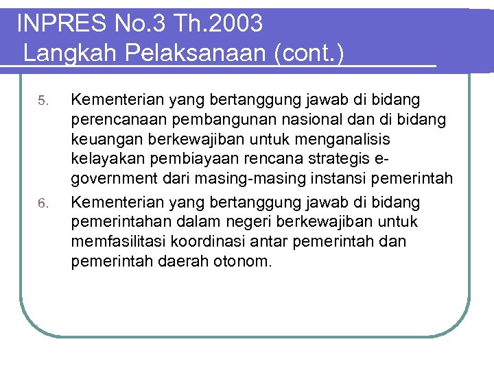 INPRES No. 3 Th. 2003 Langkah Pelaksanaan (cont. ) 5. 6. Kementerian yang bertanggung