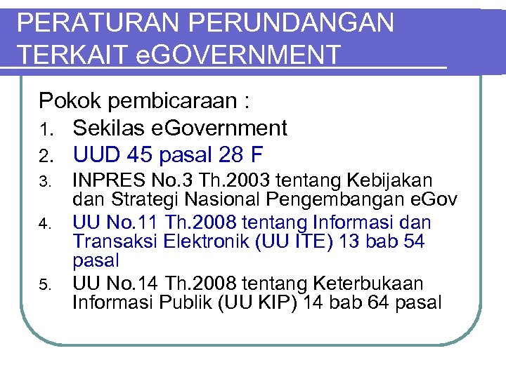 PERATURAN PERUNDANGAN TERKAIT e. GOVERNMENT Pokok pembicaraan : 1. Sekilas e. Government 2. UUD