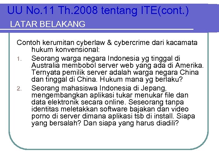 UU No. 11 Th. 2008 tentang ITE(cont. ) LATAR BELAKANG Contoh kerumitan cyberlaw &