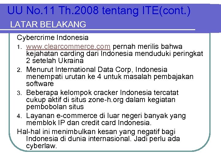 UU No. 11 Th. 2008 tentang ITE(cont. ) LATAR BELAKANG Cybercrime Indonesia 1. www.