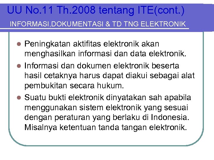 UU No. 11 Th. 2008 tentang ITE(cont. ) INFORMASI, DOKUMENTASI & TD TNG ELEKTRONIK