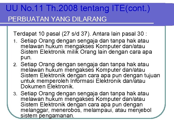 UU No. 11 Th. 2008 tentang ITE(cont. ) PERBUATAN YANG DILARANG Terdapat 10 pasal
