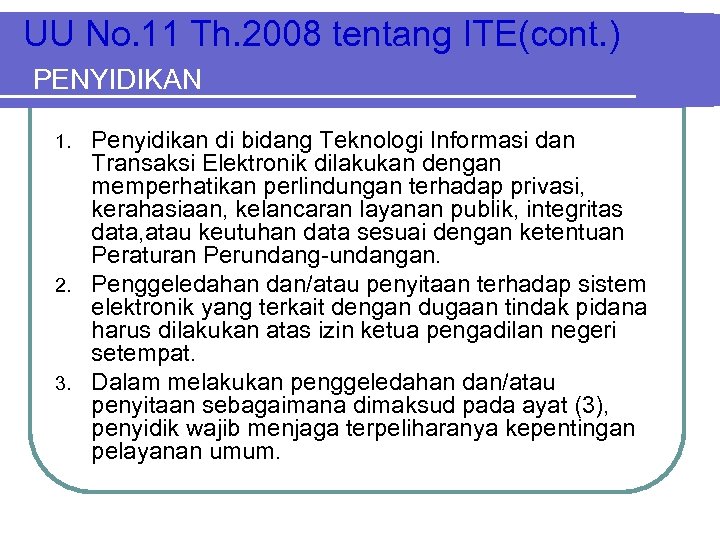 UU No. 11 Th. 2008 tentang ITE(cont. ) PENYIDIKAN Penyidikan di bidang Teknologi Informasi