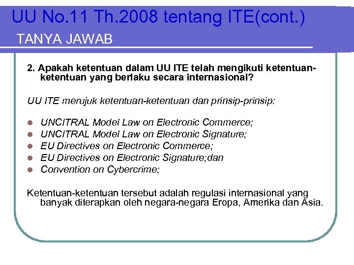 UU No. 11 Th. 2008 tentang ITE(cont. ) TANYA JAWAB 2. Apakah ketentuan dalam