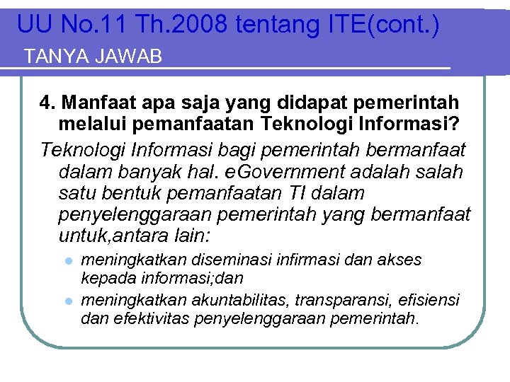 UU No. 11 Th. 2008 tentang ITE(cont. ) TANYA JAWAB 4. Manfaat apa saja