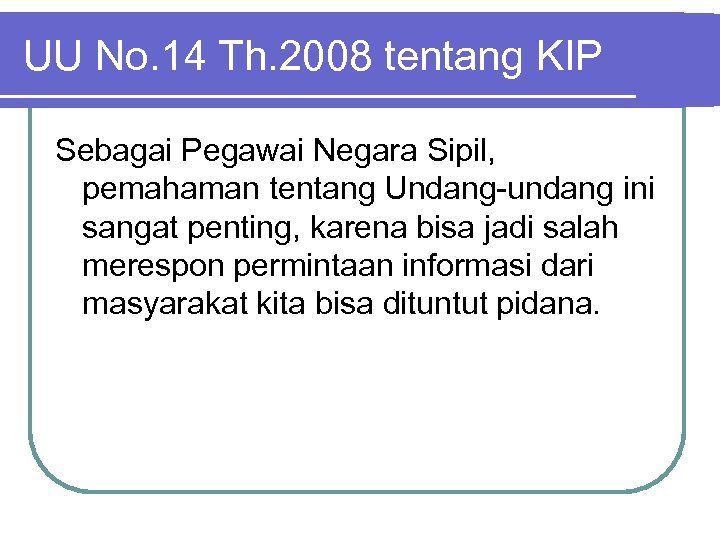 UU No. 14 Th. 2008 tentang KIP Sebagai Pegawai Negara Sipil, pemahaman tentang Undang-undang