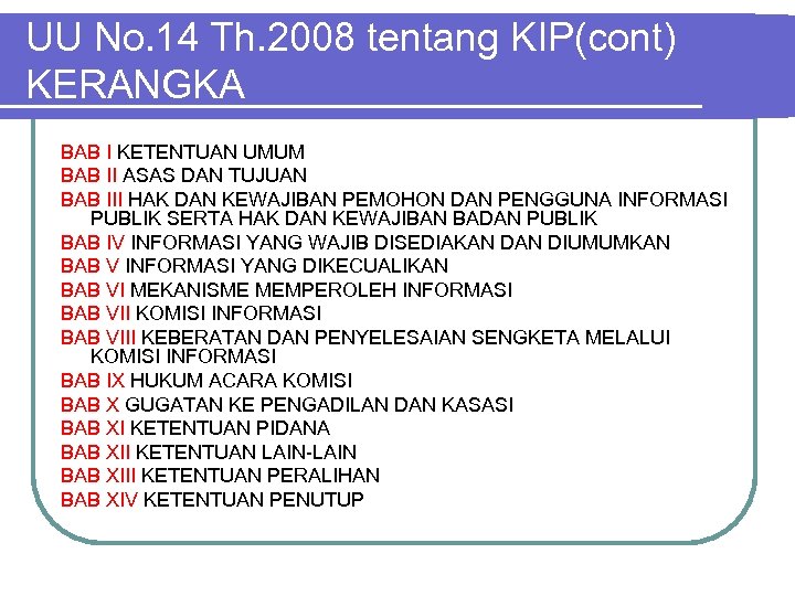 UU No. 14 Th. 2008 tentang KIP(cont) KERANGKA BAB I KETENTUAN UMUM BAB II