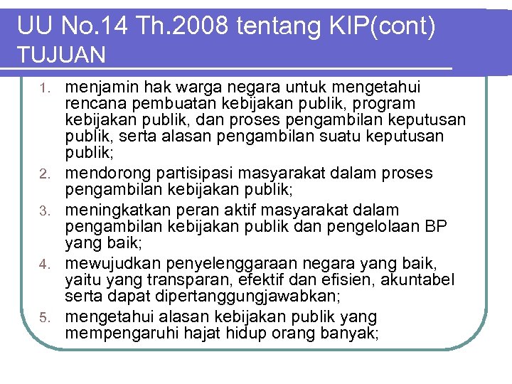 UU No. 14 Th. 2008 tentang KIP(cont) TUJUAN 1. 2. 3. 4. 5. menjamin