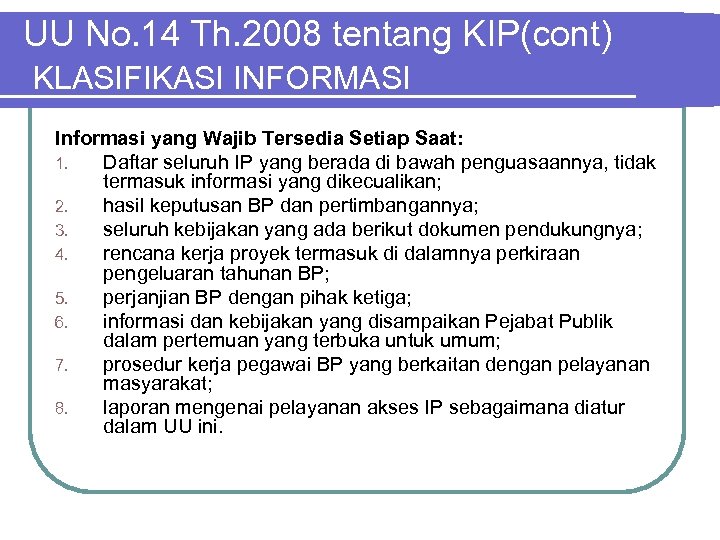 UU No. 14 Th. 2008 tentang KIP(cont) KLASIFIKASI INFORMASI Informasi yang Wajib Tersedia Setiap