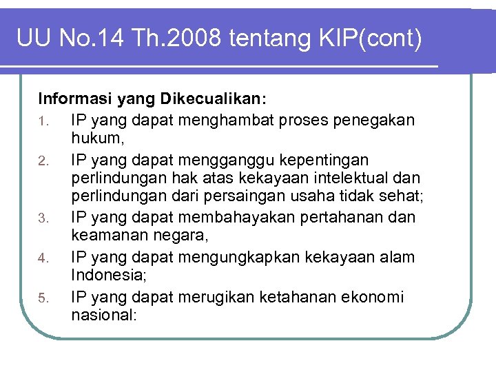 UU No. 14 Th. 2008 tentang KIP(cont) Informasi yang Dikecualikan: 1. IP yang dapat