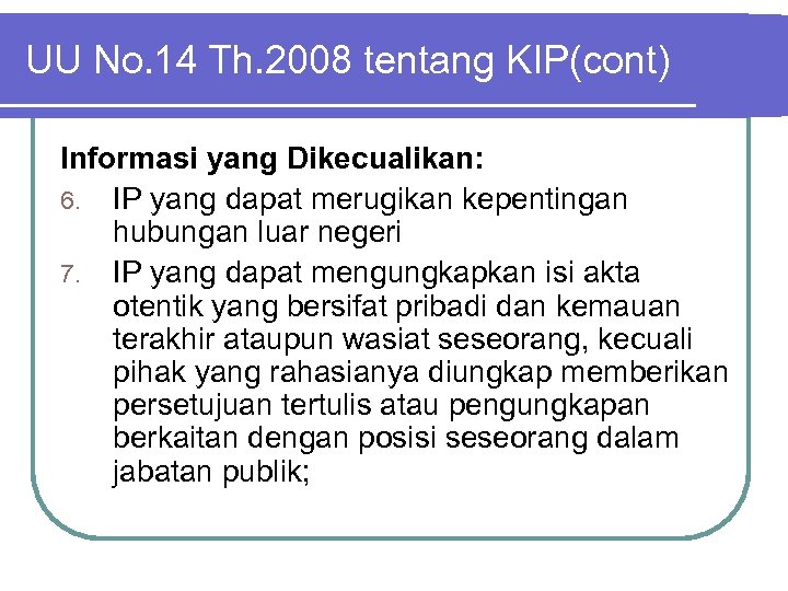 UU No. 14 Th. 2008 tentang KIP(cont) Informasi yang Dikecualikan: 6. IP yang dapat