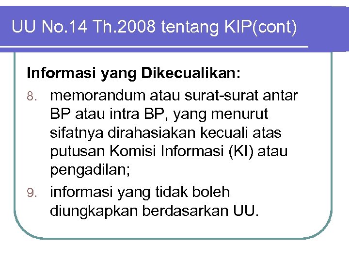 UU No. 14 Th. 2008 tentang KIP(cont) Informasi yang Dikecualikan: 8. memorandum atau surat-surat