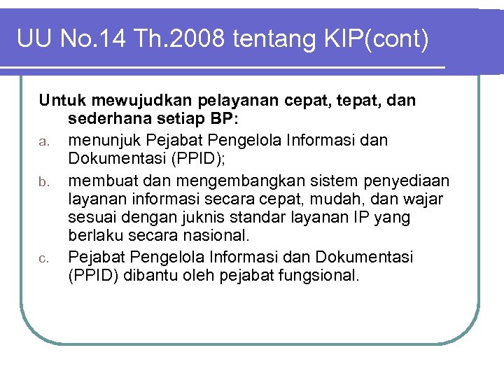 UU No. 14 Th. 2008 tentang KIP(cont) Untuk mewujudkan pelayanan cepat, tepat, dan sederhana