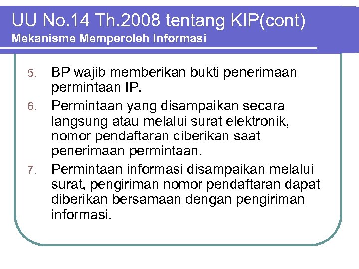 UU No. 14 Th. 2008 tentang KIP(cont) Mekanisme Memperoleh Informasi 5. 6. 7. BP