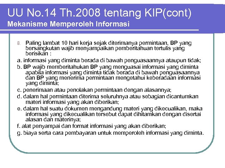 UU No. 14 Th. 2008 tentang KIP(cont) Mekanisme Memperoleh Informasi Paling lambat 10 hari