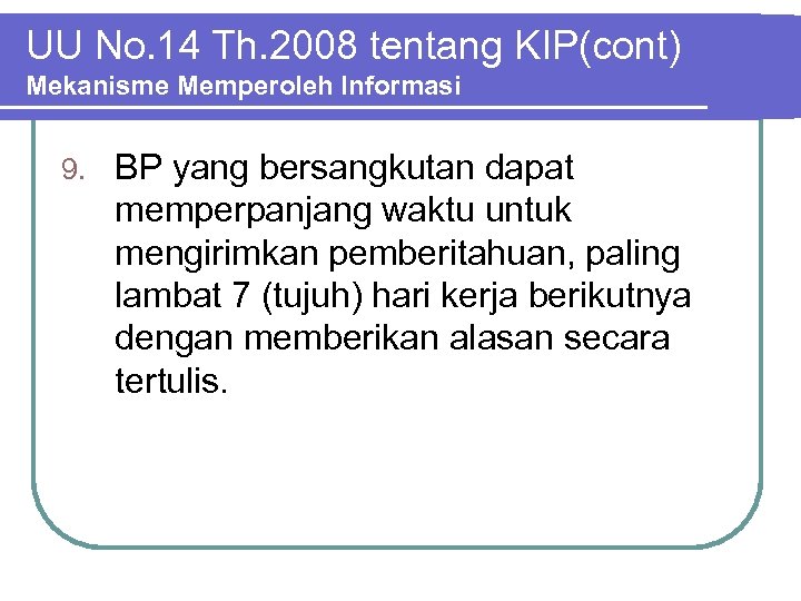 UU No. 14 Th. 2008 tentang KIP(cont) Mekanisme Memperoleh Informasi 9. BP yang bersangkutan