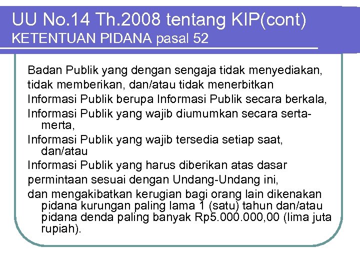UU No. 14 Th. 2008 tentang KIP(cont) KETENTUAN PIDANA pasal 52 Badan Publik yang