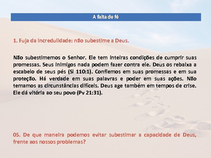 A falta de fé 1. Fuja da incredulidade: não subestime a Deus. Não subestimemos