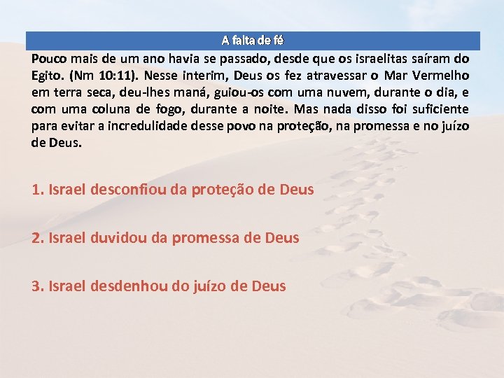 A falta de fé Pouco mais de um ano havia se passado, desde que