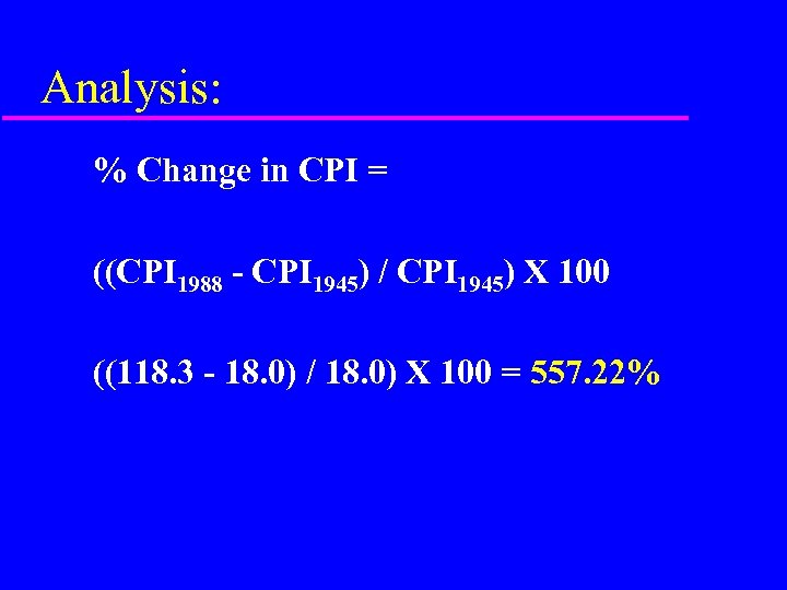 Analysis: % Change in CPI = ((CPI 1988 - CPI 1945) / CPI 1945)