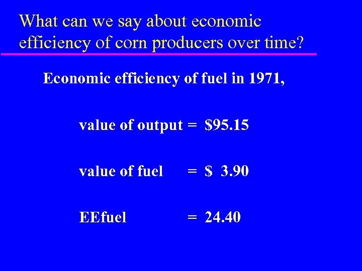 What can we say about economic efficiency of corn producers over time? Economic efficiency