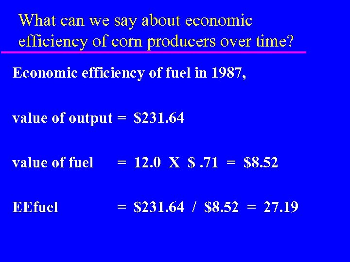 What can we say about economic efficiency of corn producers over time? Economic efficiency