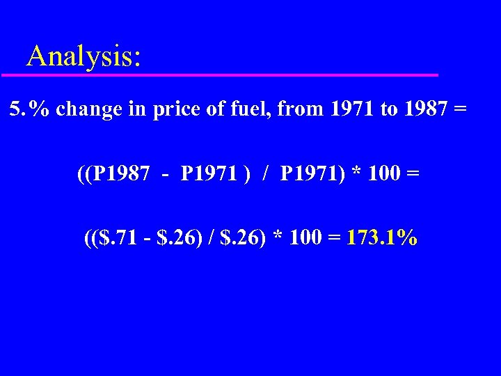 Analysis: 5. % change in price of fuel, from 1971 to 1987 = ((P