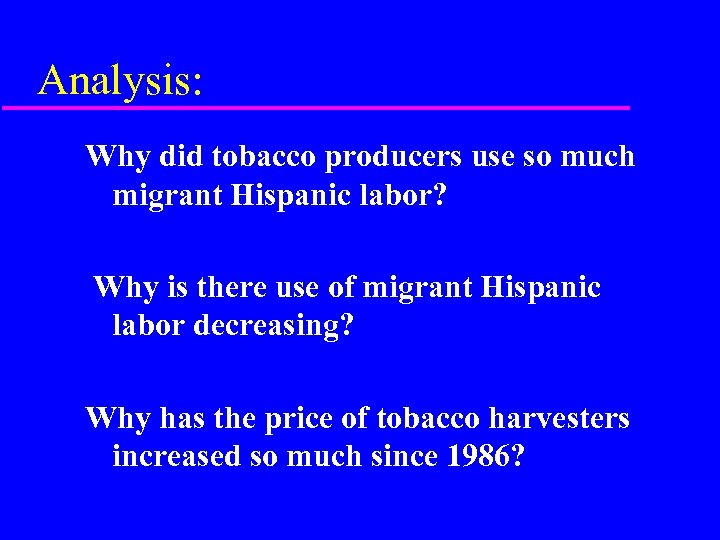 Analysis: Why did tobacco producers use so much migrant Hispanic labor? Why is there