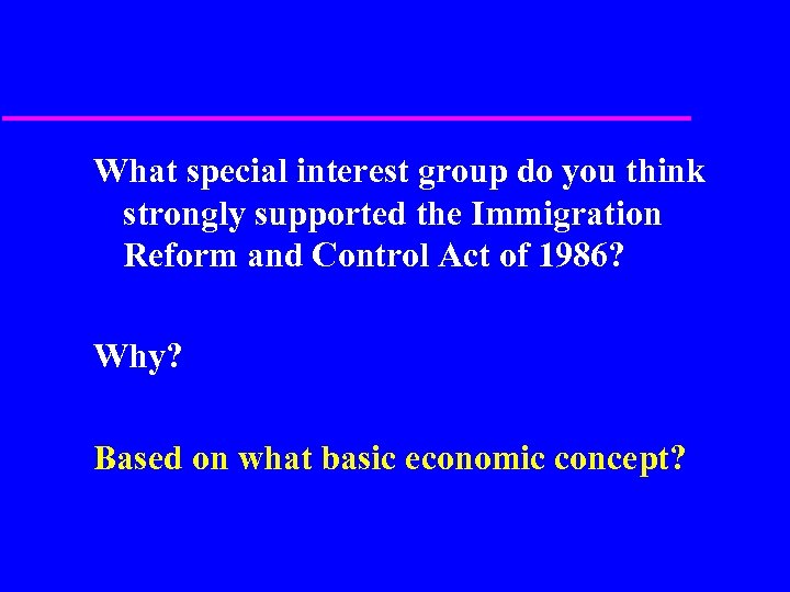 What special interest group do you think strongly supported the Immigration Reform and Control