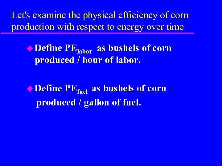 Let's examine the physical efficiency of corn production with respect to energy over time