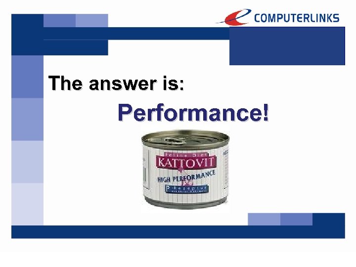 The answer is: Performance! 