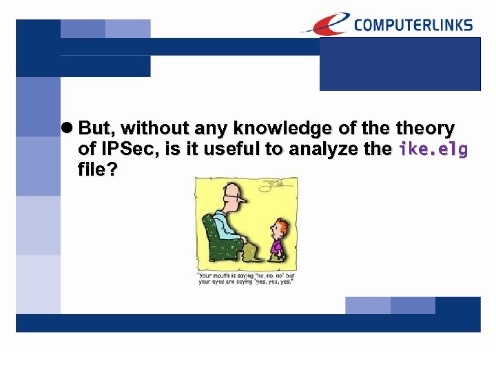 l But, without any knowledge of theory of IPSec, is it useful to analyze