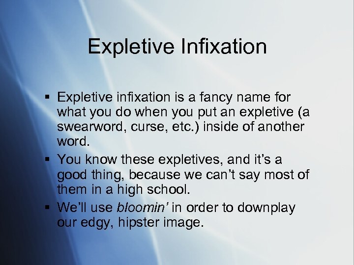 Expletive Infixation § Expletive infixation is a fancy name for what you do when