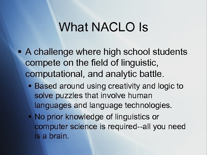 What NACLO Is § A challenge where high school students compete on the field