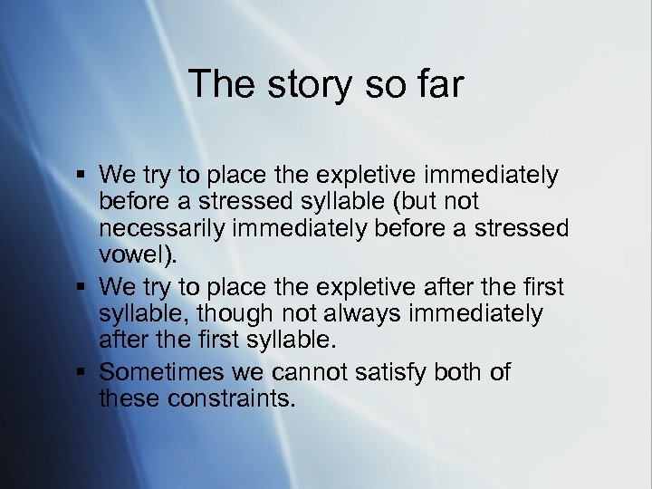 The story so far § We try to place the expletive immediately before a