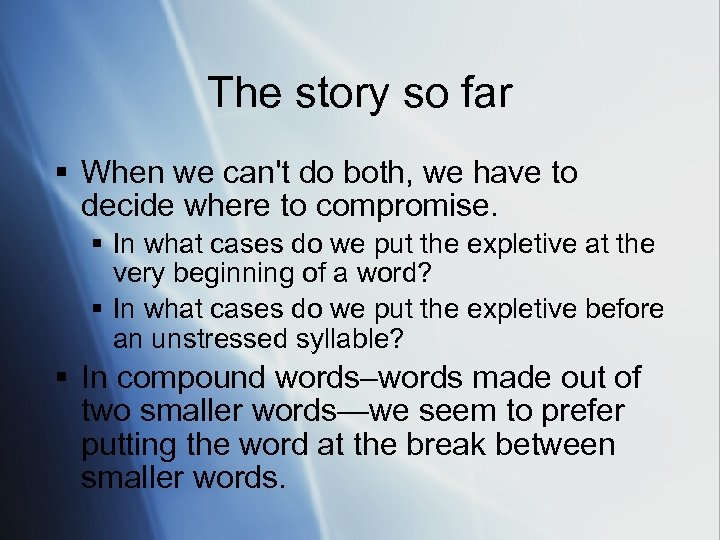 The story so far § When we can't do both, we have to decide