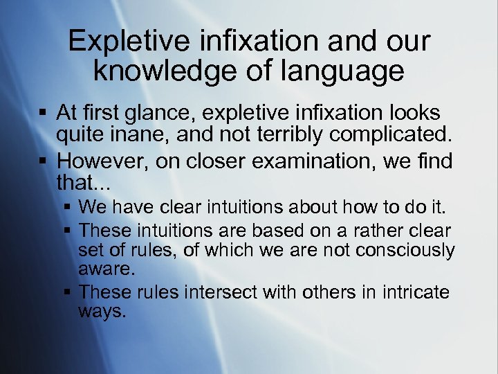 Expletive infixation and our knowledge of language § At first glance, expletive infixation looks